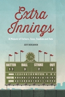 Extra Innings: A Memoir of Fathers, Sons, Fandom, and Fate B0DQ9LGMBW Book Cover