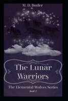 The Lunar Warriors: The Elemental Wolves Book 2 B093R5TK3Y Book Cover