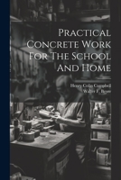 Practical Concrete Work For The School And Home 1021830410 Book Cover