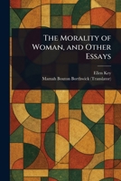 The Morality of Woman, and Other Essays 0344672972 Book Cover