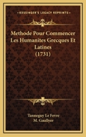 Methode Pour Commencer Les Humanites Grecques Et Latines (1731) 1104999099 Book Cover