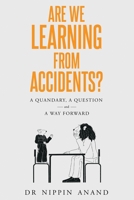 Are We Learning from Accidents?: A quandary, a question and a way forward 1738560309 Book Cover