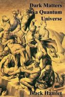 Dark Matters in a Quantum Universe 1540318834 Book Cover