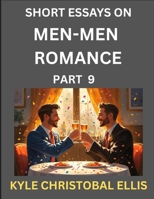 Men-Men Romance (Part 9)- Short Essays on MM Romance, Exploring Dynamics of Homosexual Love Relationship B0FKF2MDJ1 Book Cover