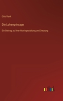 Die Lohengrinsage: Ein Beitrag zu ihrer Motivgestaltung und Deutung 3368610066 Book Cover