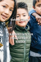 Traumreisen Für Hochsensible Kinder (German Edition) B0CN4W8LMQ Book Cover