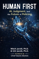 Human First: AI, Judgment, and the Future of Policing B0GTQZB9QB Book Cover
