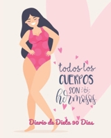 Todos los cuerpos son hermosos Diario de Dieta 90 dias: Libro de Registro y Progreso Diario de Dieta Alimentos y Ejercicio para Perdida de Peso y ... y Fitness 20 x 25 cm 1660230624 Book Cover