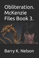 Obliteration. McKenzie Files Book 3. B0H151HH2Q Book Cover