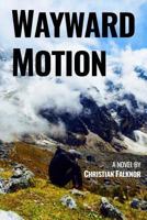 Wayward Motion 1530709482 Book Cover