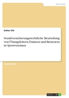 Sozialversicherungsrechtliche Beurteilung von �bungsleitern, Trainern und Betreuern in Sportvereinen 334628042X Book Cover