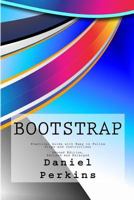 Bootstrap: Practical Guide with Easy to Follow Steps and Instructions 1522725377 Book Cover