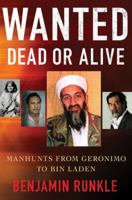 Wanted Dead or Alive: Manhunts from Geronimo to Bin Laden 0230104851 Book Cover