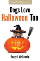Dogs Love Halloween Too 1493525085 Book Cover