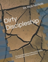 Dirty Discipleship: The Essential Nature of Recovery Ministry in Fulfilling the Great Commission B0CW8FVGGW Book Cover