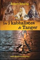 Les 3 kabbalistes de Tanger (French Edition) 1736376322 Book Cover