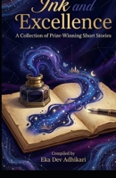 Ink and Excellence: A Collection of Prize-Winning Flash Fiction B0GQLTZ5J4 Book Cover