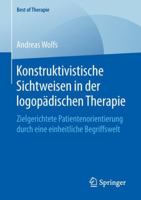 Konstruktivistische Sichtweisen in Der Logop�dischen Therapie: Zielgerichtete Patientenorientierung Durch Eine Einheitliche Begriffswelt 3658243023 Book Cover