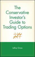 The Conservative Investor's Guide to Trading Options 0471315850 Book Cover