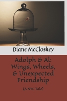 Adolph & Al: Wings, Wheels, and Unexpected Friendship: (A NYC Tale) B0DRSP6G3F Book Cover