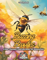 Buzzing Beauties: A bee-themed Coloring Book for relaxation B0CR6M1T3J Book Cover