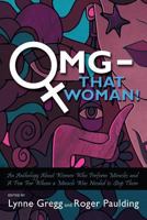 Omg That Woman: An Anthology By, For, and about Strong Women and the Miracles They Perform. 1532881002 Book Cover