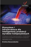 Ekosystem i infrastruktura dla inteligentnej produkcji wyrobów kompozytowych (Polish Edition) 6209542972 Book Cover