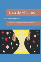 Lora de Málacos: A historia da alienígena do planeta de Málacos B08M8DGPBB Book Cover