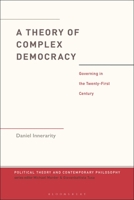 A Theory of Complex Democracy: Governing in the Twenty-First Century 1350410764 Book Cover