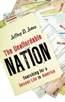The Unaffordable Nation: Searching for a Decent Life in America 159102515X Book Cover