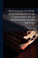 Des Clauses De Non-responsabilité Et De L'assurance De La Responsabilité Des Fautes .. 1246278936 Book Cover