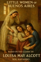 Little Women of Buenos Aires: Based on the Classic by Louisa May Alcott (Angel Donor Classics) B0G3QLQDFZ Book Cover
