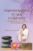 Empoderando Tu Ser Cuántico: Redefiniendo los limites de tu existencia B0CVS4SLKX Book Cover