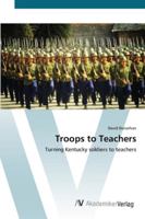 Troops to Teachers - Turning Kentucky Soldiers to Teachers 3836424835 Book Cover