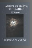 ANHELAR HASTA LOGRALO II PARTE (Spanish Edition) B0FJXXN3FL Book Cover