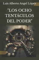 "LOS OCHO TENTÁCULOS DEL PODER" (Spanish Edition) B0FGQ688ZN Book Cover