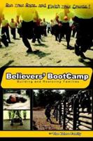 Believers' Bootcamp: Building & Restoring Families 1418400718 Book Cover