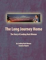 The Long Journey Home: The Story of Looking Back Woman 1530452848 Book Cover