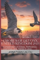 Chorus of Devoxx - United Kingdom 2024: Compendium of Voices, Reflections, Learnings, and Trends in Java B0FLDTL32L Book Cover