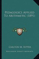 Pedagogics Applied to Arithmetic 112067221X Book Cover