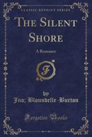 The Silent Shore: A Romance (Classic Reprint) 1330503813 Book Cover
