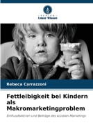 Fettleibigkeit bei Kindern als Makromarketingproblem: Einflussfaktoren und Beiträge des sozialen Marketings 6206373681 Book Cover
