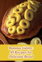 Bananas Galore: 95 Recipes for Delicious Bread B0CFD9D3BN Book Cover