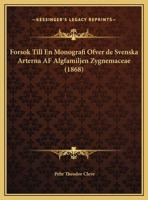 Forsok Till En Monografi Ofver de Svenska Arterna AF Algfamiljen Zygnemaceae (1868) 1160734399 Book Cover