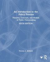An Introduction to the Policy Process: Theories, Concepts, and Models of Public Policy Making 1032756640 Book Cover