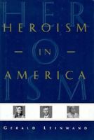 Heroism in America (The Hispanic Experience in the Americas) 0531112829 Book Cover