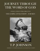 Journey Through the Word of God: The Gospel of Matthew for Men 099655436X Book Cover