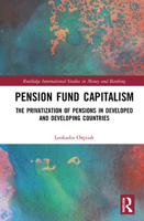 Pension Fund Capitalism: The Privatization of Pensions in Developed and Developing Countries 103207860X Book Cover