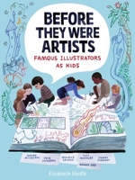 Before They Were Artists: Famous Illustrators As Kids 1328801543 Book Cover