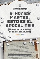 Si hoy es martes, esto es el apocalipsis - Edición a color: Diario de una yonqui en el fin del mundo (Spanish Edition) B0FJ1RWJFK Book Cover